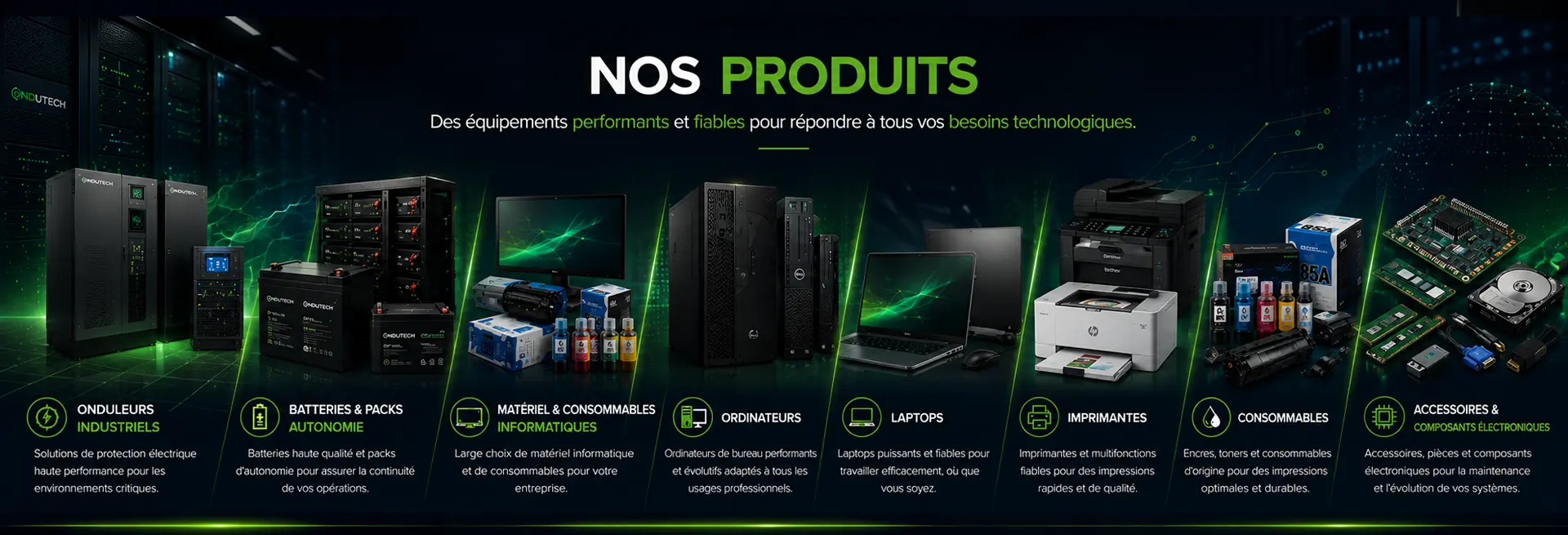 Nos produits — onduleurs industriels, batteries, matériel et consommables informatiques, ordinateurs, laptops, imprimantes et accessoires